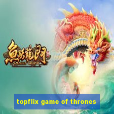 topflix game of thrones