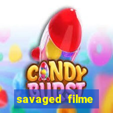 savaged filme completo dublado