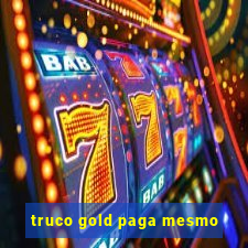 truco gold paga mesmo