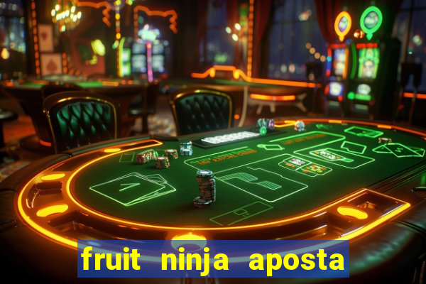 fruit ninja aposta 1 real