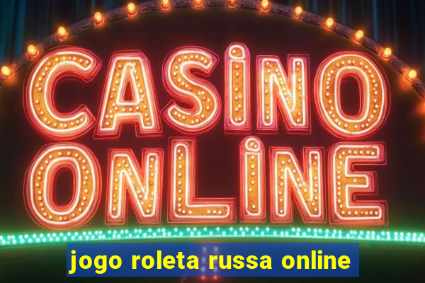 jogo roleta russa online