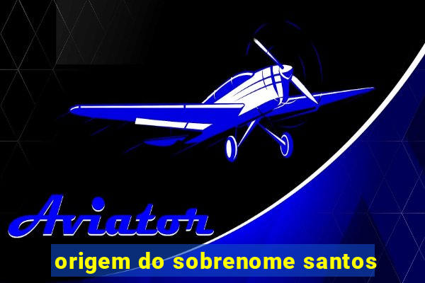 origem do sobrenome santos