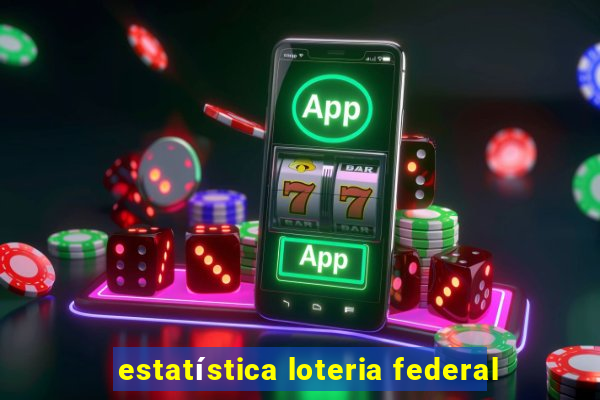 estatística loteria federal