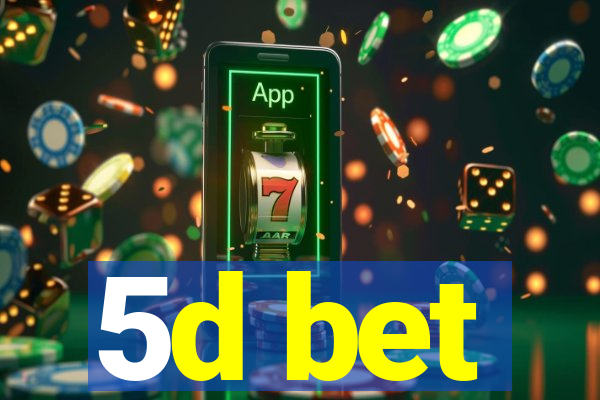 5d bet