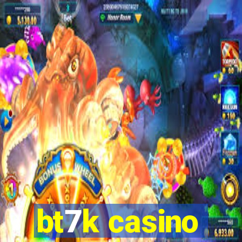 bt7k casino