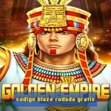 codigo blaze rodada gratis