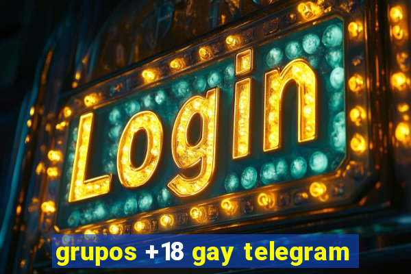 grupos +18 gay telegram