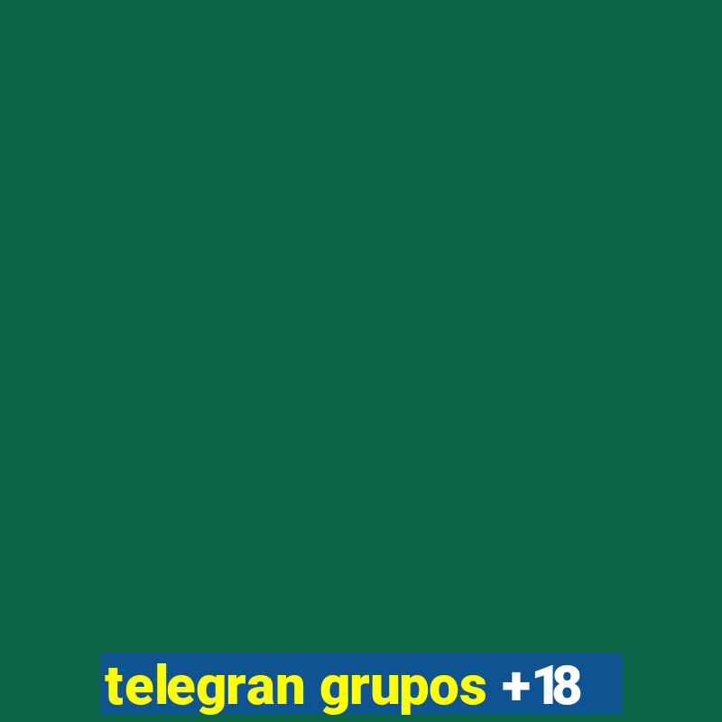 telegran grupos +18