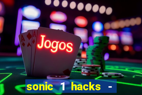 sonic 1 hacks - sonic retro