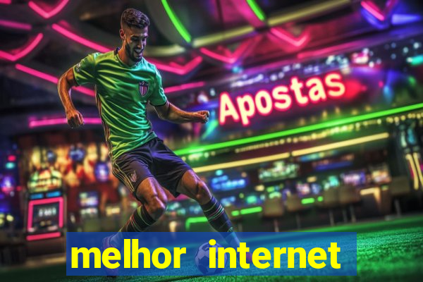 melhor internet para jogar online