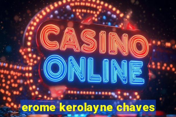 erome kerolayne chaves