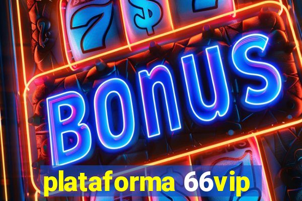 plataforma 66vip