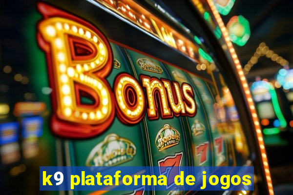 k9 plataforma de jogos