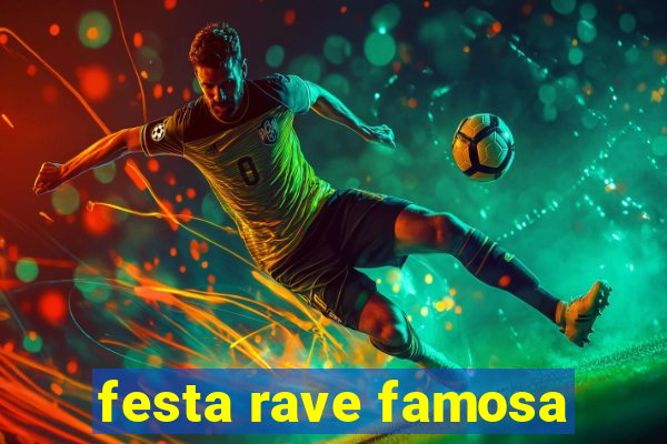 festa rave famosa