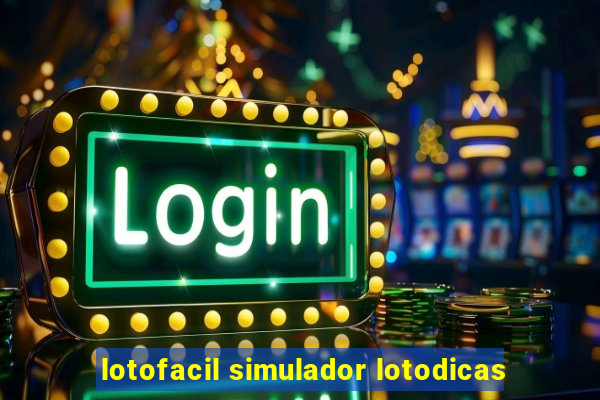 lotofacil simulador lotodicas