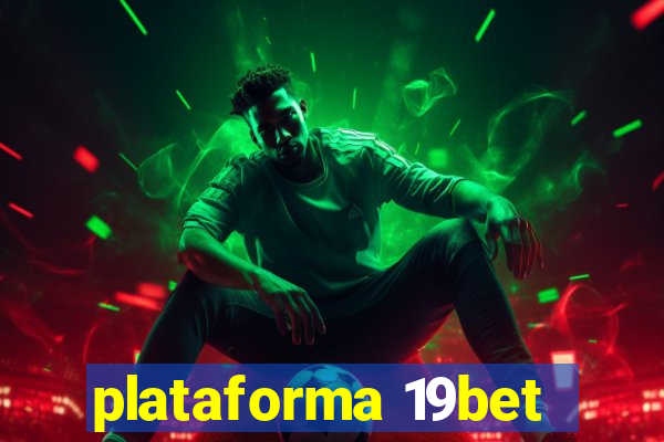 plataforma 19bet