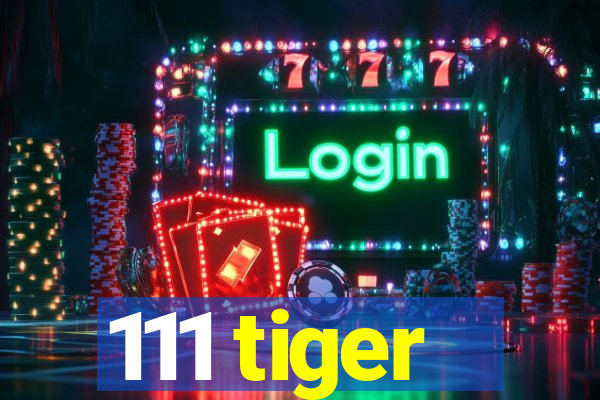 111 tiger