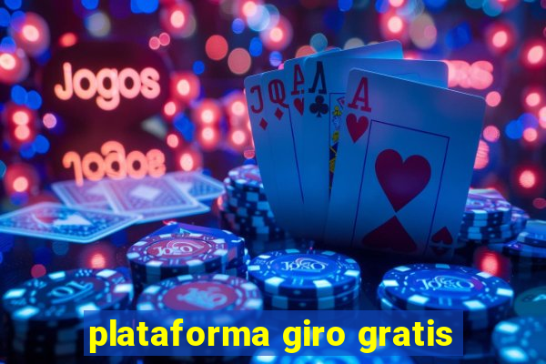 plataforma giro gratis