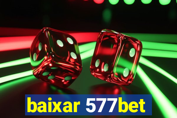 baixar 577bet