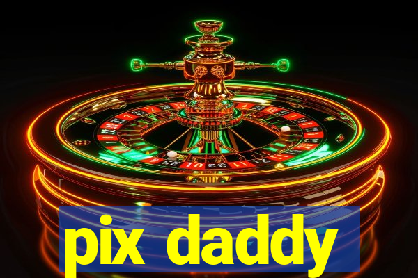 pix daddy