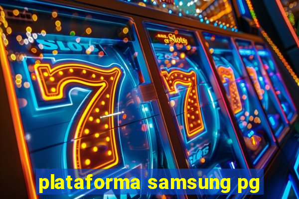 plataforma samsung pg