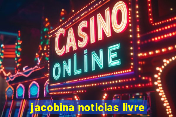 jacobina noticias livre