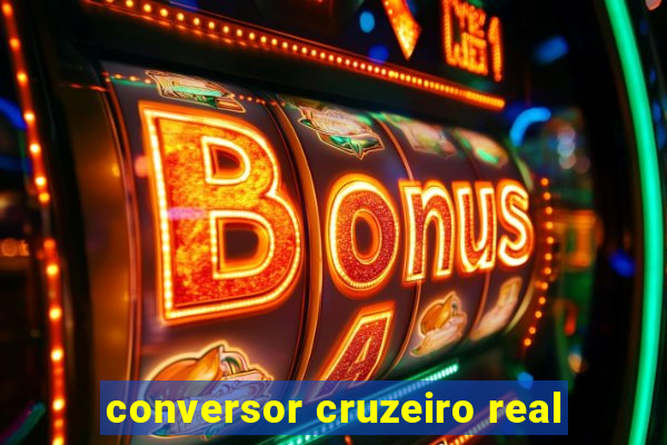 conversor cruzeiro real