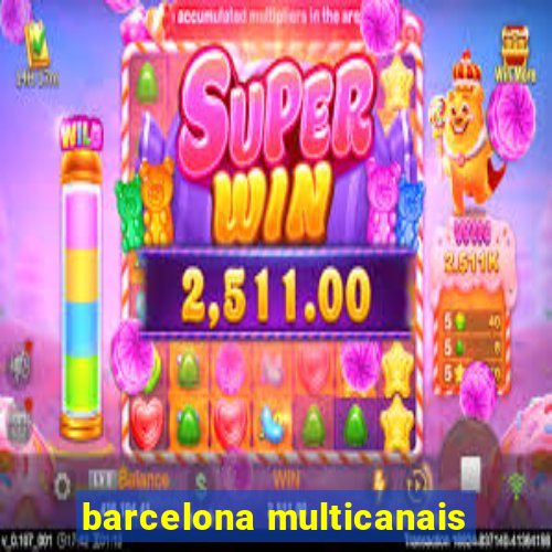 barcelona multicanais