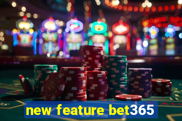 new feature bet365