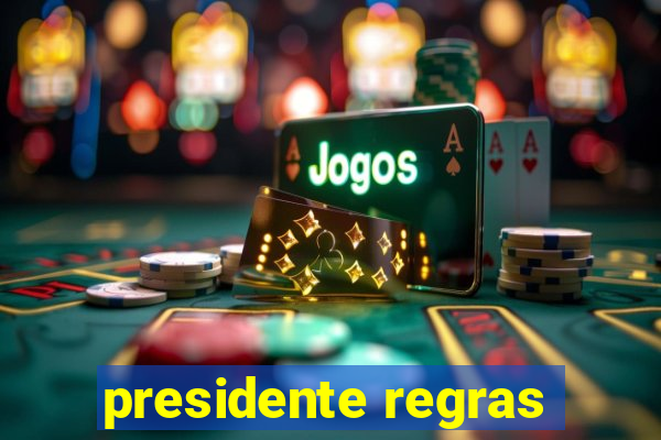 presidente regras