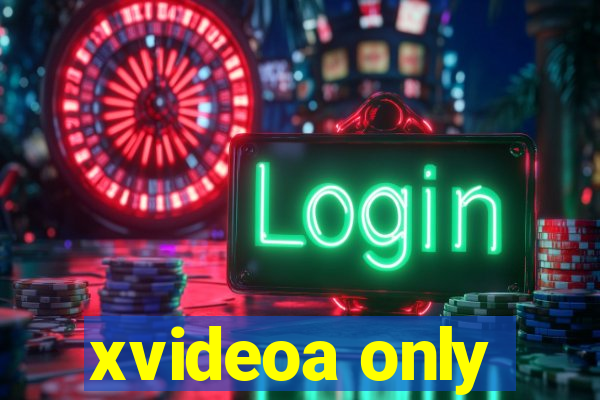 xvideoa only