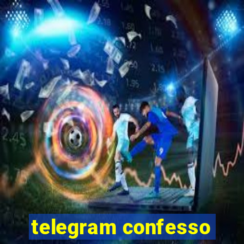 telegram confesso