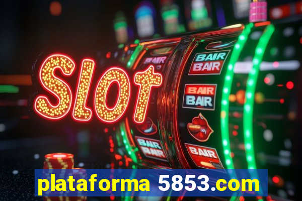 plataforma 5853.com