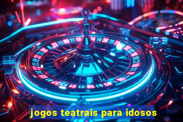 jogos teatrais para idosos