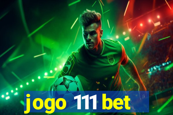 jogo 111 bet