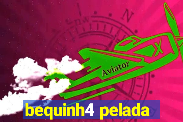 bequinh4 pelada