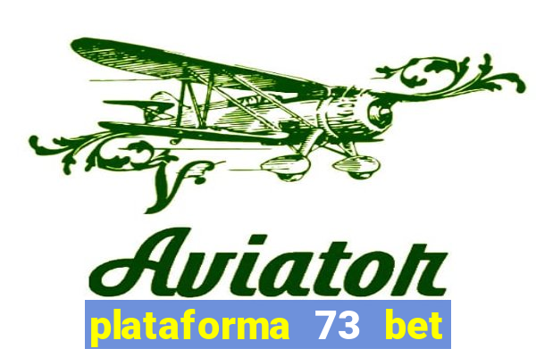 plataforma 73 bet é confiável