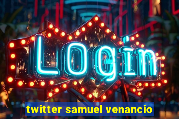 twitter samuel venancio