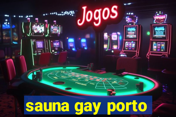 sauna gay porto