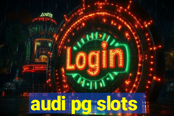 audi pg slots