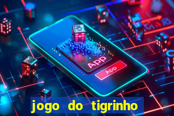 jogo do tigrinho que mais paga