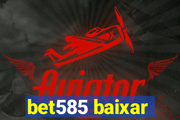 bet585 baixar