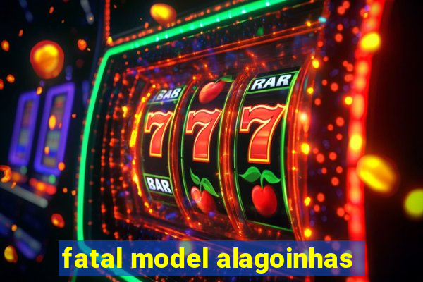 fatal model alagoinhas