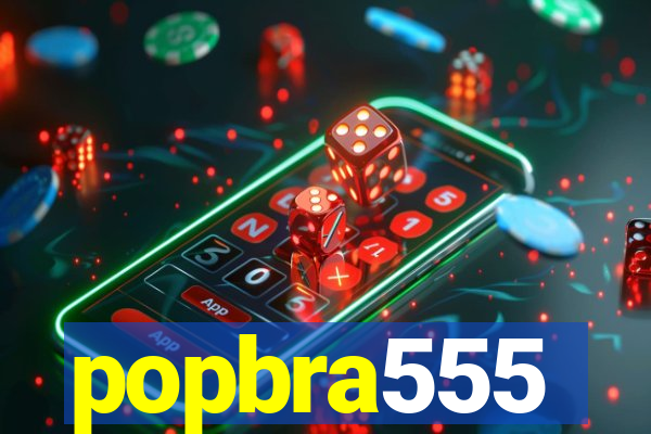 popbra555