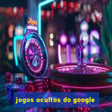 jogos ocultos do google