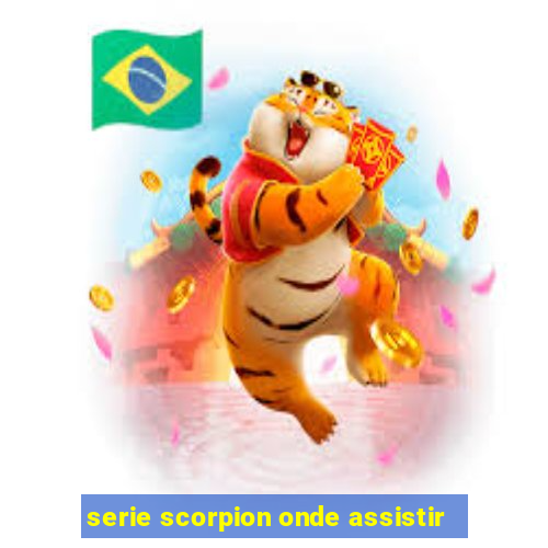 serie scorpion onde assistir