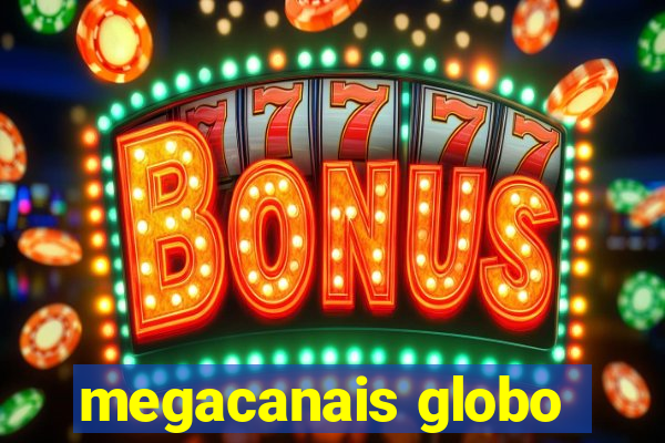 megacanais globo