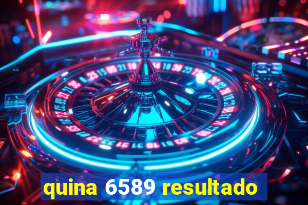 quina 6589 resultado