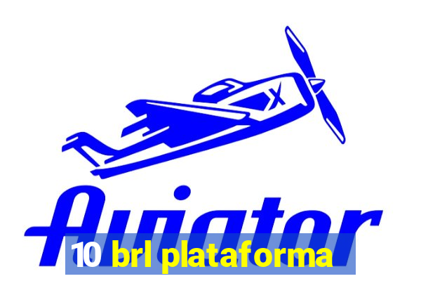 10 brl plataforma