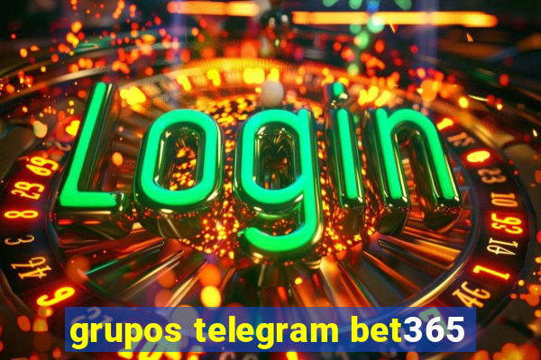 grupos telegram bet365